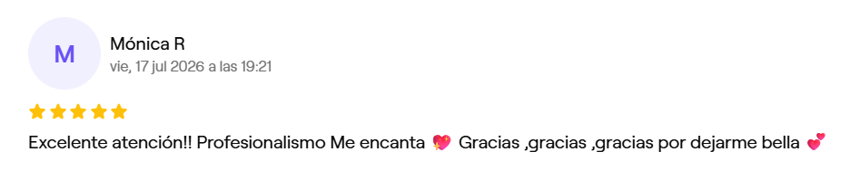 Reseña de Mónica R, 5 estrellas en Fresha: Excelente atención, profesionalismo, me encanta. Gracias por dejarme bella.