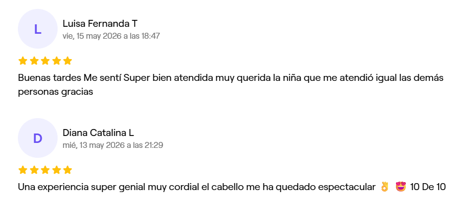 Reseñas de Luisa Fernanda T y Diana Catalina L, 5 estrellas en Fresha: Me sentí súper bien atendida. Una experiencia súper genial, el cabello me ha quedado espectacular, 10 de 10.